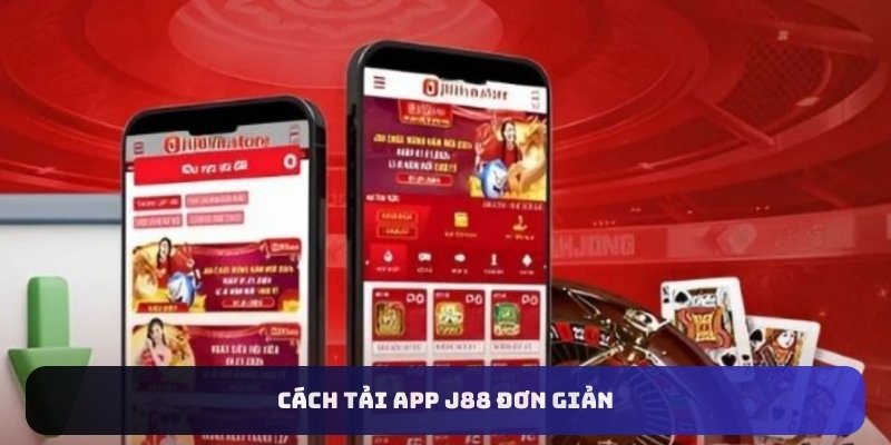 Cách tải app J88 đơn giản