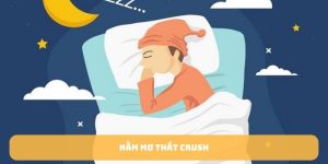 Nằm mơ thấy crush